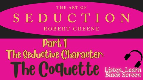 The Coquette The Art of Seduction by Robert Greene Audiobook Paraphrased Black Screen