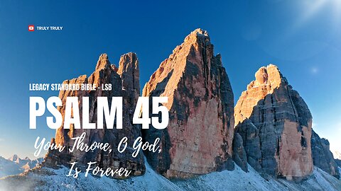 Psalms 45 - Your Throne, O God, Is Forever (Legacy Standard Bible - LSB)