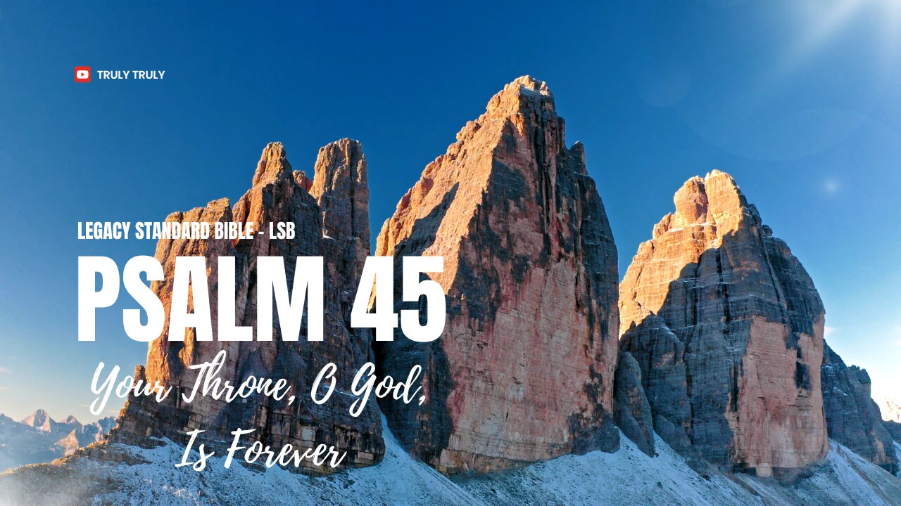 Psalms 45 - Your Throne, O God, Is Forever (Legacy Standard Bible - LSB)