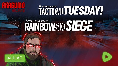 🔴 LIVE - AKAGUMO - TACTICAL TUESDAY! #3 - RAINBOW SIX SIEGE!