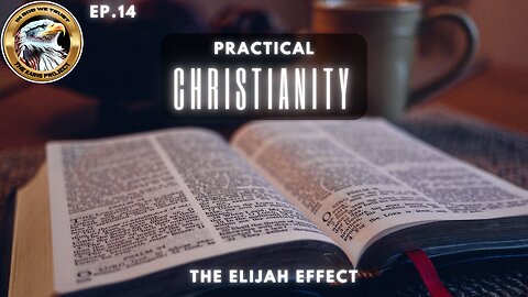 Ep. 14 – Practical Christianity: The Elijah Effect – Sound the Trumpet NOW!