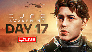 🔴 LIVE - NEW UPDATE DROPPED, HOW YOU DUNE? - DUNE AWAKENING DAY 17