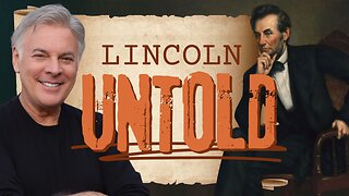 The Untold Story of Lincoln- The Man God Raised Up For America’s Crisis
