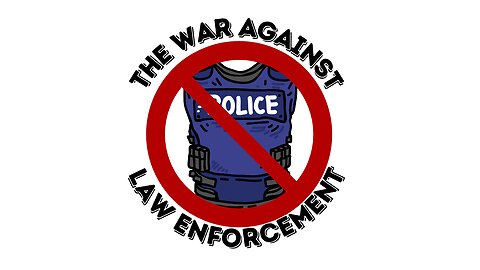 The Vilification of Law Enforcement