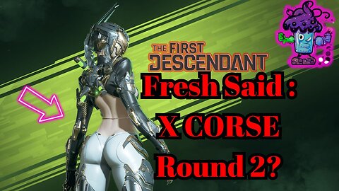 TFD-Fresh Said X Cores Round 2?, need help? AMA