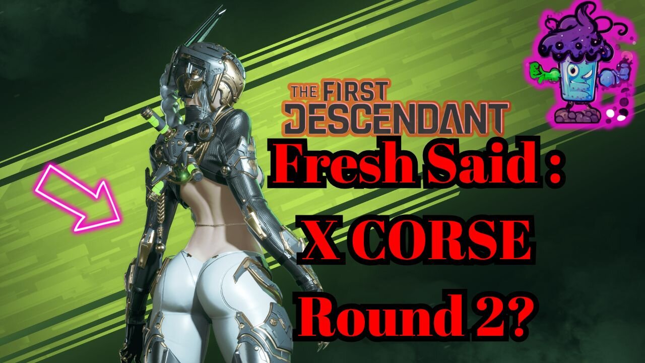 TFD-Fresh Said X Cores Round 2?, need help? AMA