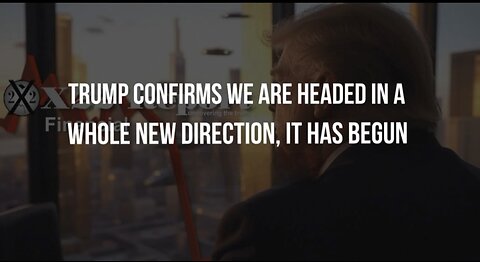 Trump Confirms We Are Headed In A Whole New Direction, It Has Begun