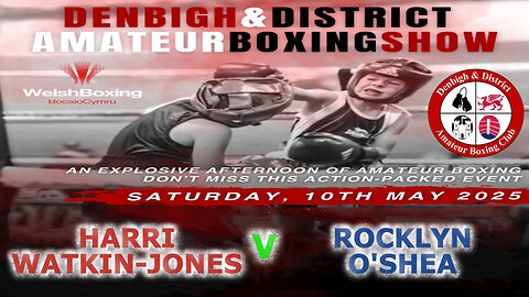 Denbigh A.B.C Presents an Afternoon of Boxing - Harri Watkin-Jones V Rocklyn O'Shea 10.05.25