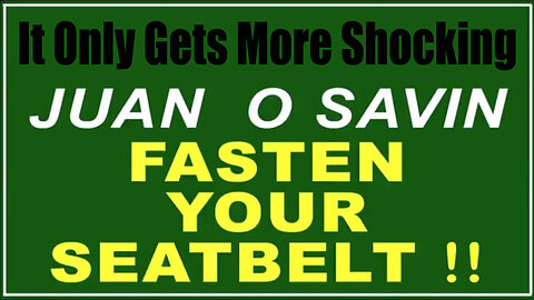 Juan O Savin "Fasten Your Seatbelt" 3.26.25 - It Only Gets More Shocking