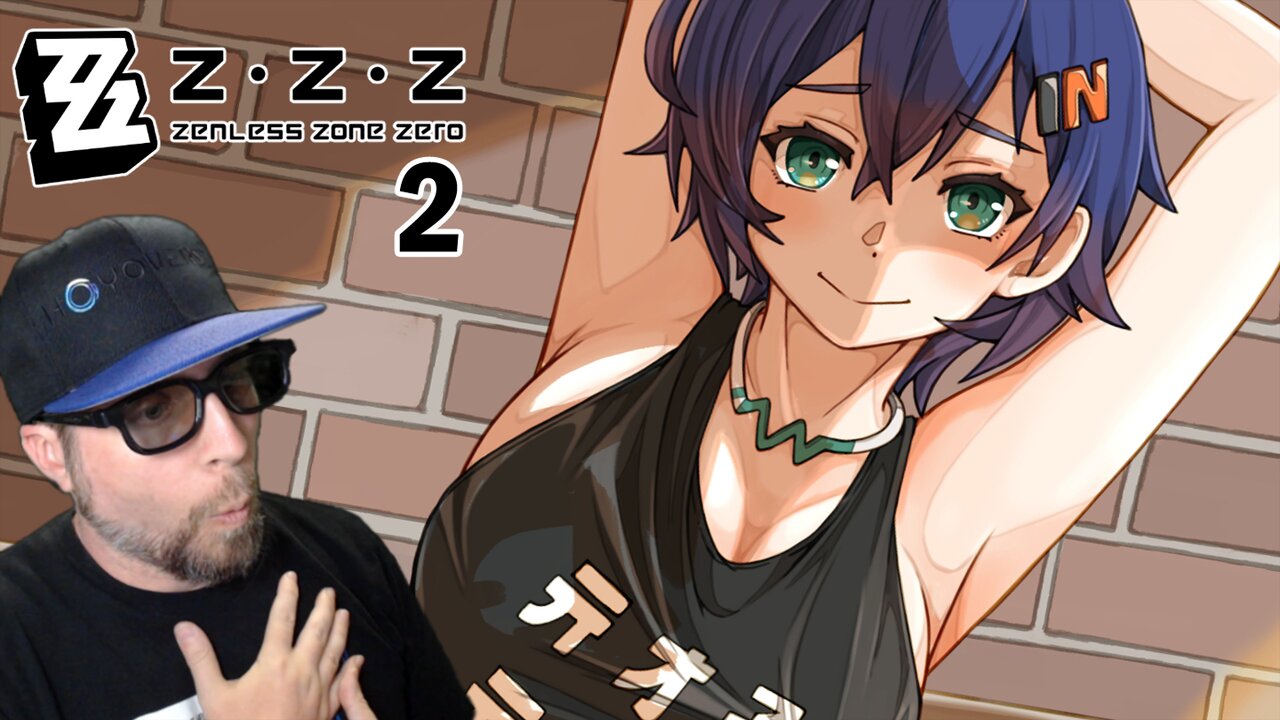 Chapter 1 - Zenless Zone Zero - [Stream 2]