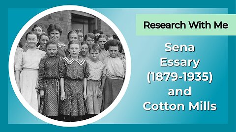 Research with me: Sena Essary (1879-1935) and cotton mills