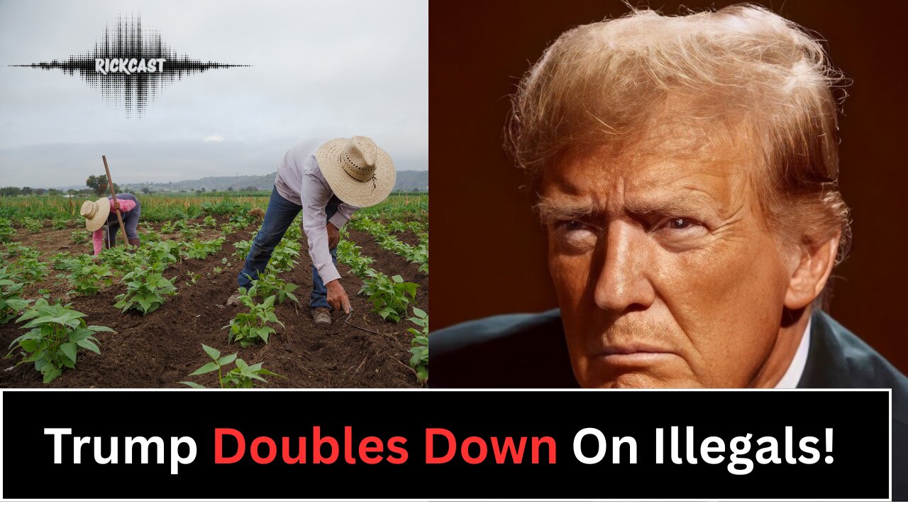 Exploring Trump's Views: Are Undocumented Workers Essential for Farming?