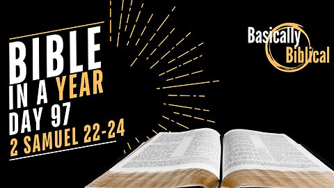 Day 97: Praise, POWER, and Peril in 2 Samuel 22-24 | Bible In A Year (CSB)