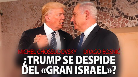 ¿TRUMP SE DESPIDE DEL «GRAN ISRAEL»? - MICHEL CHOSSUDOVSKY & DRAGO BOSNIĆ