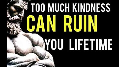 5 Ways HOW Kindness Will RUIN Your Life Marcus Aurelius Stoicism