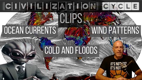 Civilization Cycle CLIPS - Record Cold, Flooding Everywhere, Wind and Ocean Currents Shift