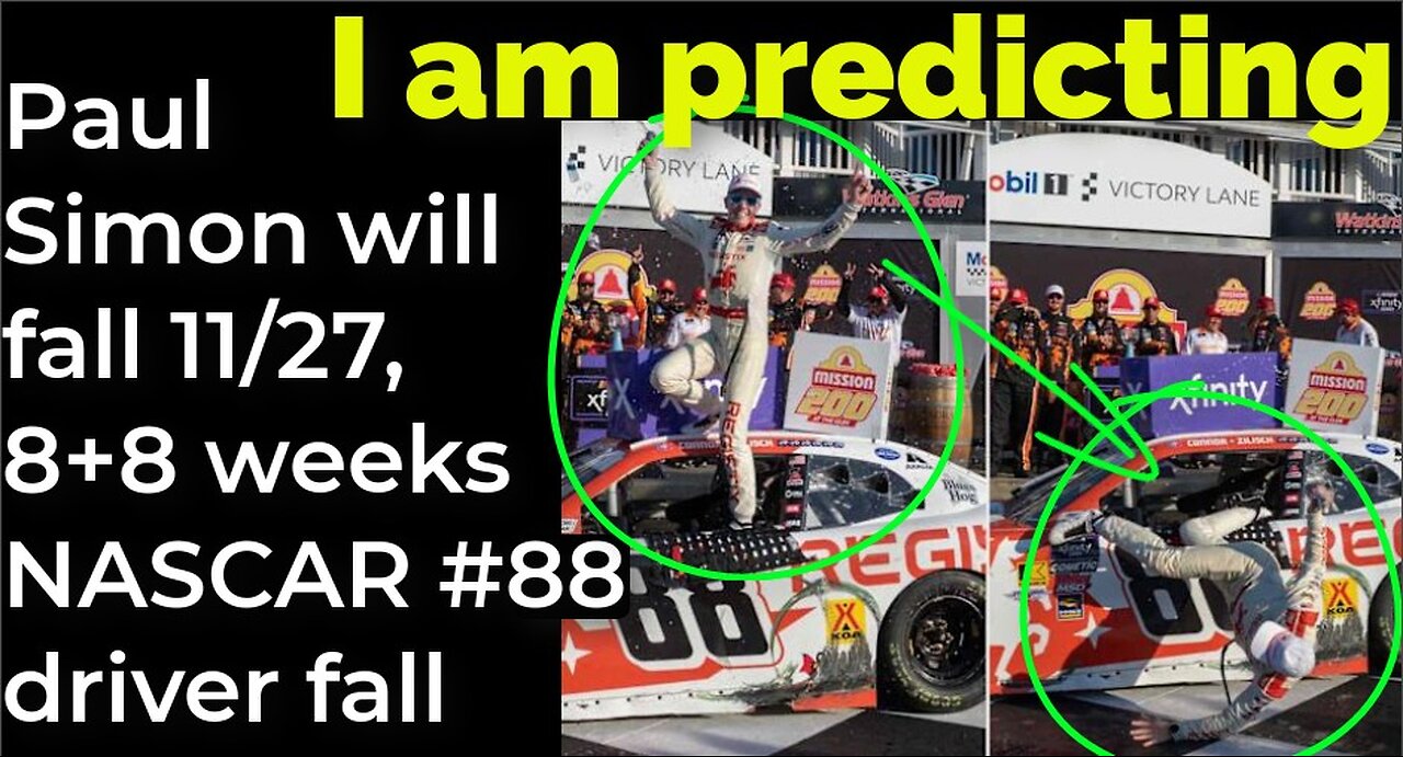 I am predicting: Paul Simon will fall Nov 27, 8+8 weeks NASCAR #88 driver fall