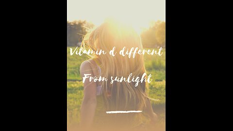 difference between vitamin d & sunlight