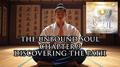 The Unbound Soul (Audiobook) Chapter 9 - "Discovering the Path"
