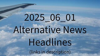 2025_06_01 Alternative News Headlines