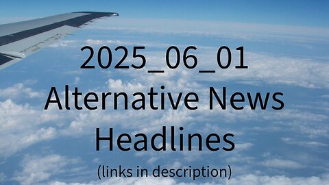 2025_06_01 Alternative News Headlines