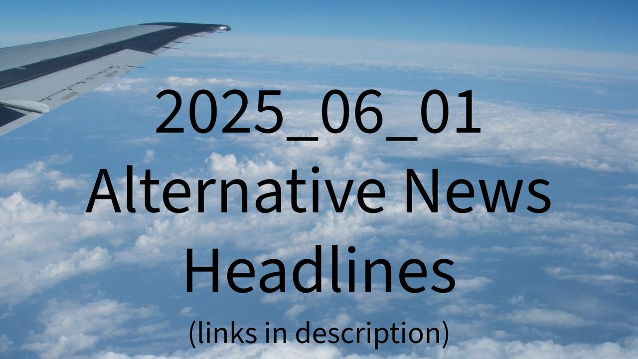 2025_06_01 Alternative News Headlines