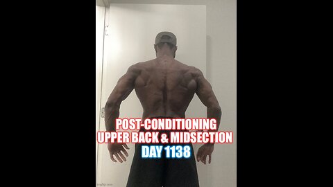 Post-conditioning upper back and midsection (Day 1138 Part-2)