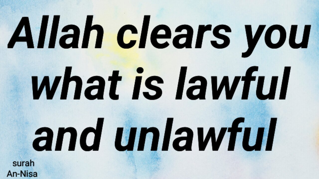 Allah clears you what is lawful and unlawful