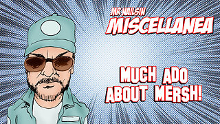 Much Ado About Mersh!