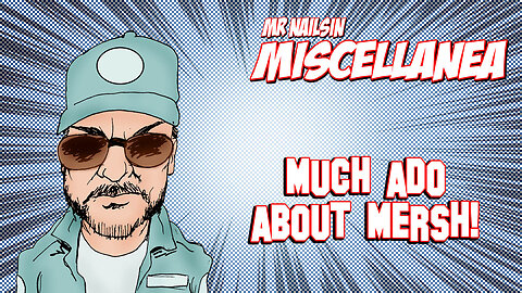Much Ado About Mersh!