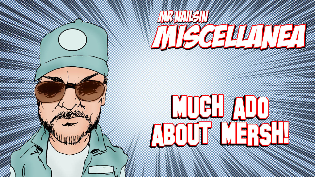 Much Ado About Mersh!