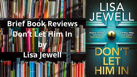 Brief Book Review - Don't Let Him In by Lisa Jewell