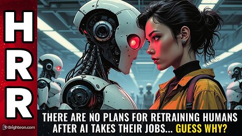 There are NO PLANS for retraining humans after AI takes their jobs... guess why