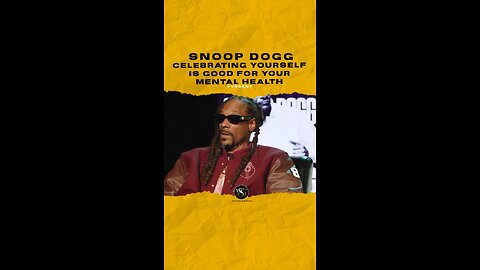 @snoopdogg Celebrating yourself is good for your mental health