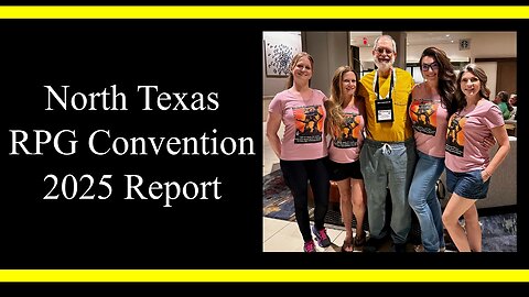 North Texas RPG Con Report 2025 (RPG Review)