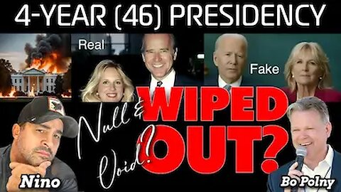 4-Year (46) Presidency NULL & VOID? Bo Polny, Nino