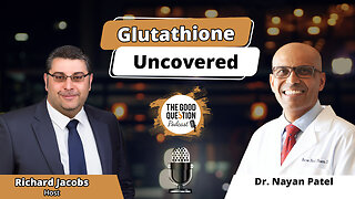 Glutathione Uncovered: Dr. Nayan Patel on the Antioxidant Revolution for Lifelong Health