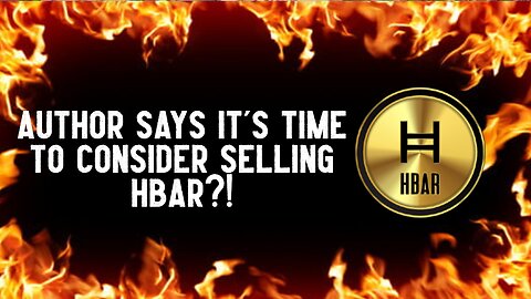 Author Says It's Time To Consider SELLING HBAR?!