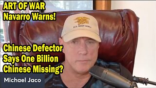 Michael Jaco Update July 10: "ART OF WAR Navarro Warns! Chinese Defector Says One Billion Chinese Missing?"