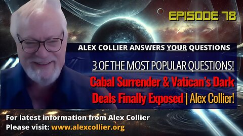Cabal Surrender & Vatican's Dark Deals Finally Exposed - Alex Collier!