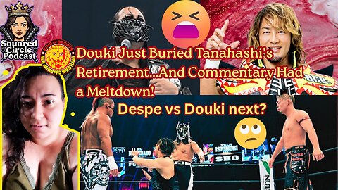 NJPW Douki Just Buried Tanahashi's Retirement; Commentary Meltdown | Despe vs Douki Next!