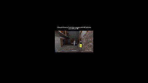 I thought Granny front door EXTREME with NO GLITCHES was difficult