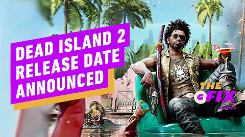 Dead Island 2 Finally Has A Release Date - IGN Daily Fix
