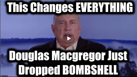 Douglas Macgregor Just Dropped BOMBSHELL - This Changes EVERYTHING