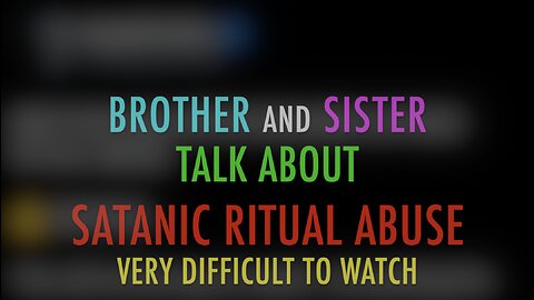 BROTHER AND SISTER TALK ABOUT SATANIC RITUAL ABUSE