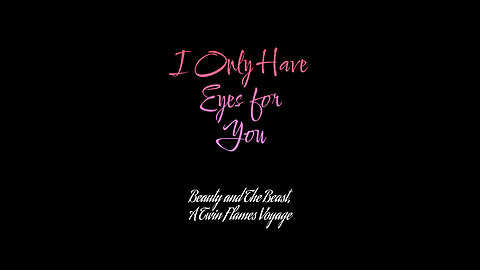 I Only Have Eyes for You.