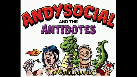 Andysocial and The Antidotes ''The World Goes On'' (Official Music Video)