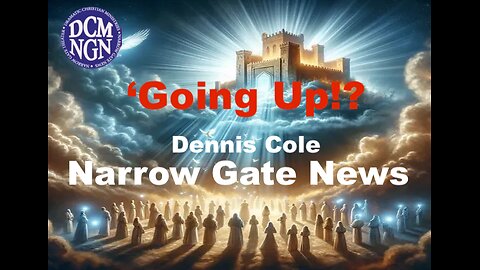 'Going Up!?' Dennis Cole - Narrow Gate News 