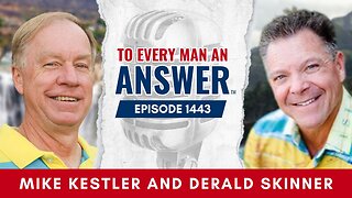 Episode 1443 - Pastor Mike Kestler and Derald Skinner on To Every Man An Answer