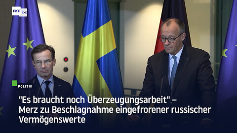 "Es braucht noch Überzeugungsarbeit" – Merz zu Beschlagnahme eingefrorener russischer Vermögenswerte